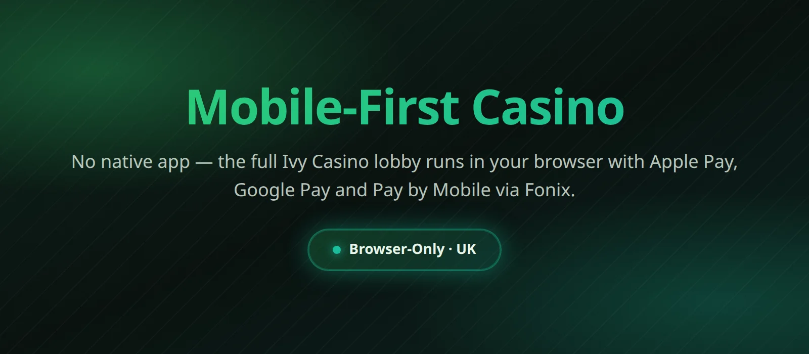 Ivy Casino mobile: browser play with Apple Pay, Google Pay and Pay by Mobile via Fonix